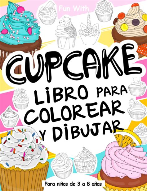 Buy Cupcake Libro Para Colorear Y Dibujar Para Ni Os De A A Os