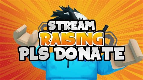 Pls Donate Live Raising Youtube