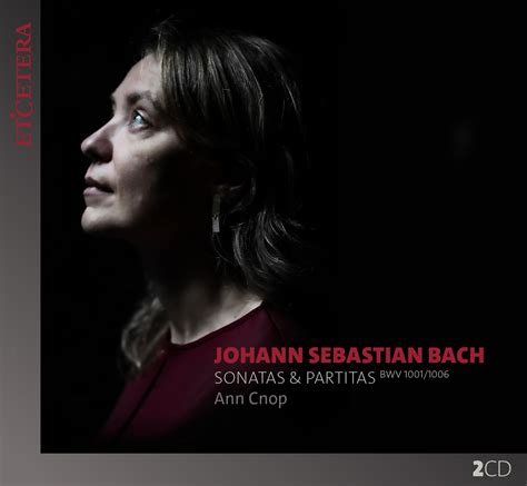 Johann Sebastian Bach Sonatas Partitas BWV 1001 1006 Etcetera