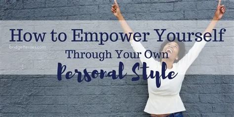 How To Empower Yourself Through Your Own Personal Style Bridgette