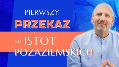 Pierwszy Przekaz Od Istot Pozaziemskich Kwiecie Youtube