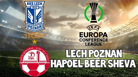 Live Lech Poznan Vs Hapoel Beer Sheva Uefa Europa Conference