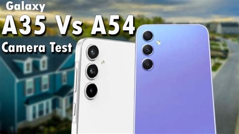 Samsung Galaxy A35 Vs Samsung Galaxy A54 Camera Test Youtube