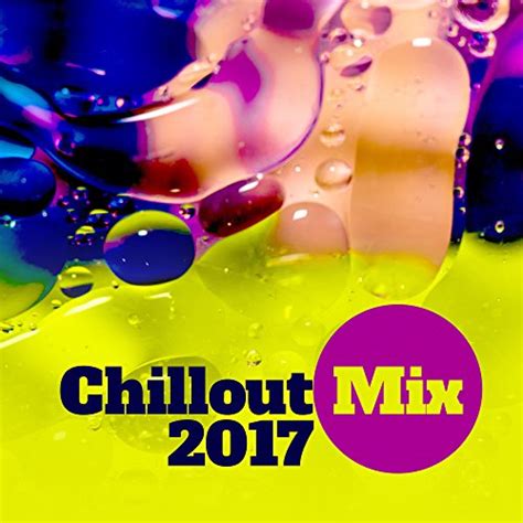 Chillout Mix 2017 – Chill Out 2017, Summer Hits, Holiday Music, Lounge ...