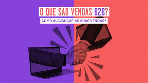 Tudo O Que Você Precisa Saber Sobre Vendas B2b Raizhe