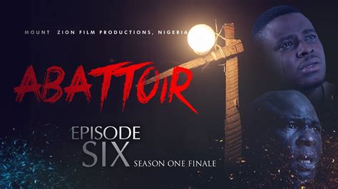 Abattoir Episode 6 Mount Zion Latest Movie Youtube