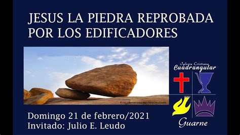 Domingo Febrero 17 2021 Tema Jesús la piedra reprobada por los