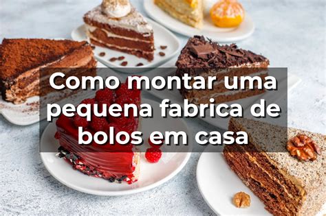 Como Montar Uma Pequena Fabrica De Bolos Em Casa