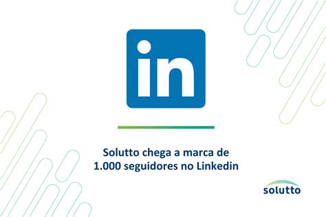 Solutto Blog Solutto Atinge A Marca De Seguidores No Linkedin