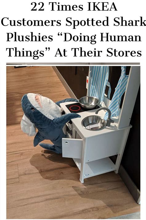 22 Times Ikea Customers Spotted Shark Plushies Doing Human Things” At