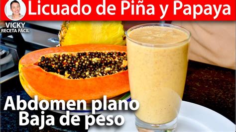 LICUADO DE PIÑA Y PAPAYA PARA BAJAR DE PESO Vicky Receta Facil YouTube