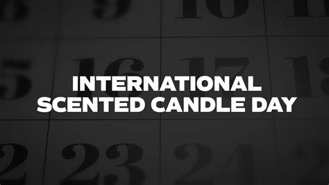 International Scented Candle Day - List of National Days