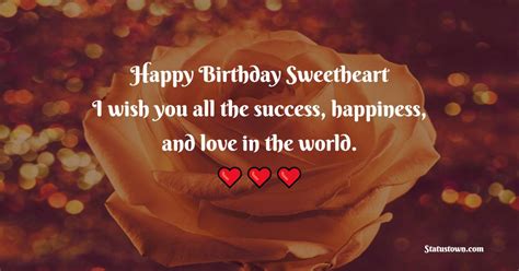 Happy Birthday Sweetheart I Wish You All The Success Happiness And