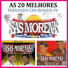 As Melhores De Asas Morenas - ASAS MORENAS AS 20 MELHORES - Arrocha - Sua Música