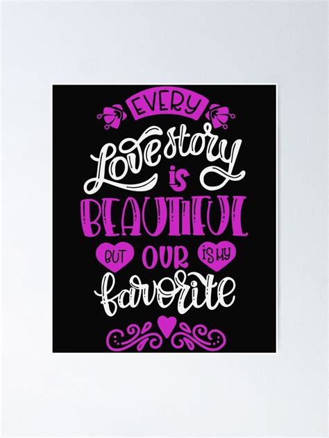 Every Love Story Is Beautiful Poster For Sale By Loiska4509 Redbubble