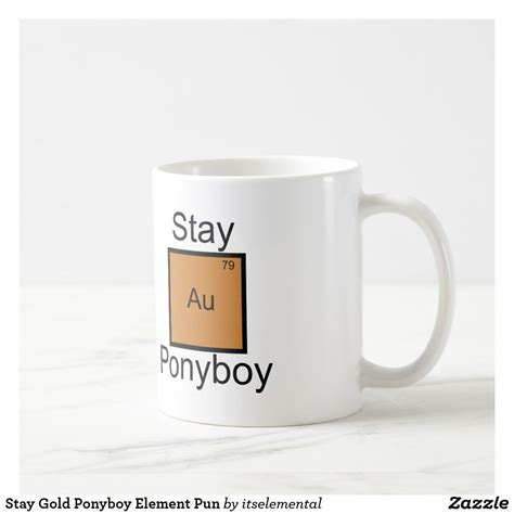 Stay Gold Ponyboy Element Pun Coffee Mug Zazzle Mugs Stay Gold