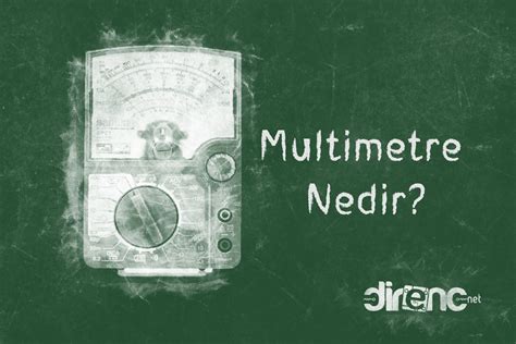 Multimetre Nedir E Itleri Ve Kullan M Smail Hakk Kab Elektronik