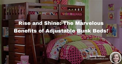 Rise And Shine The Marvelous Benefits Of Adjustable Bunk Beds