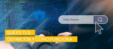 Qué Es Tls Y Cómo Funciona 【guía Completa】