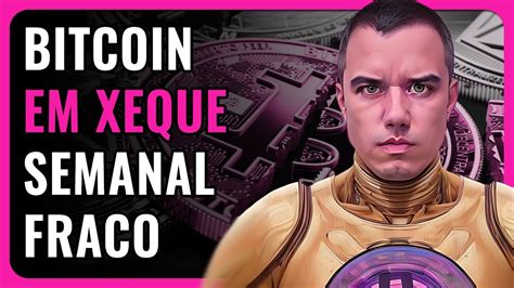 BITCOIN EM XEQUE ANÁLISE REVELA FRAQUEZA SEMANAL CUIDADO YouTube