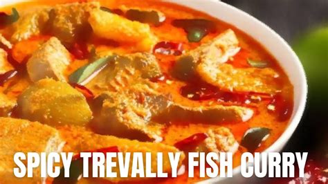 Spicy Trevally Fish Curry Recipe Fish Curry Recipe Fish Curry By