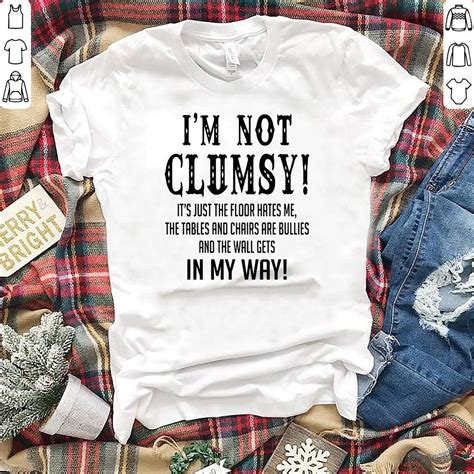 Official Im Not Clumsy Its Just The Floor Hates Me Shirt Hoodie