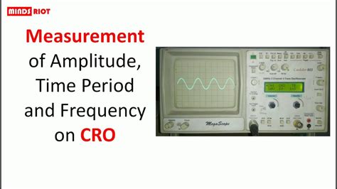 Measurement Of Amplitude Voltage Time Period And Frequency On Cro