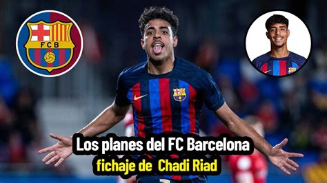 Los Planes Del Fc Barcelona Con Chadi Riad Youtube