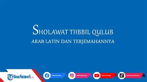 Bacaan Sholawat Tibbil Qulub Arab Latin Dan Terjemahannya Sholawat