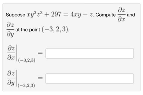 Solved Suppose Xy2z3 297 4xy−z Compute ∂x∂z And ∂y∂z At The