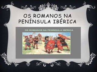 Os romanos na península ibérica PPT