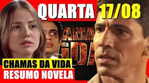 CHAMAS DA VIDA CAPITULO DE QUARTA FEIRA 17 08 22 RESUMO DE HOJE DA