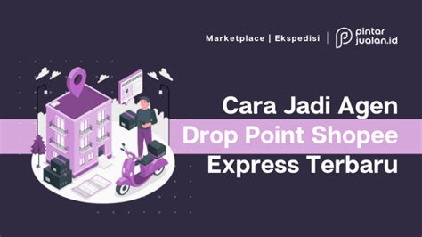 Cara Menjadi Agen Drop Point Shopee Express Mudah Terbaru