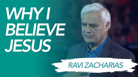 Why I Believe Jesus Ravi Zacharias Youtube