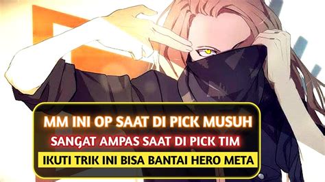 Mm Ini Op Saat Di Pick Musuh Ampas Saat Di Pick Tim Cukup Ikuti Trik