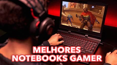 Melhores Notebooks Gamer Para Comprar Em 2022 Lista Atualizada