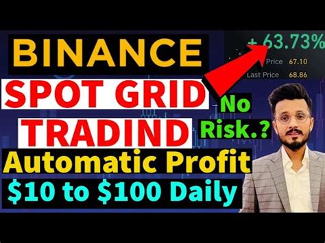 100 Automatic Profit 10 To 100 Daily Earning Binance Spot Grid