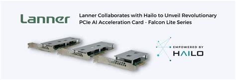 Lanner Electronics Collaborates With Hailo To Unveil Revolutionary Pcie