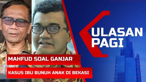 LIVE Ulasan Pagi Kata Mahfud Ganjar Dilaporkan Ke KPK Hingga Kasus