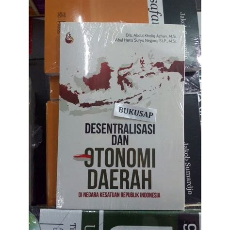 Jual Buku Desentralisasi Dan Otonomi Daerah Abdul Kholiq Azhari