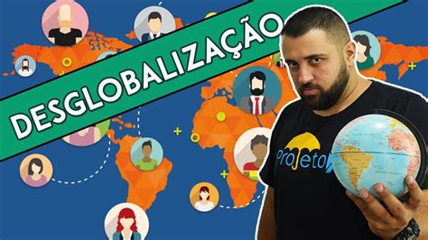 X Da Atualidade A Desglobaliza O Youtube