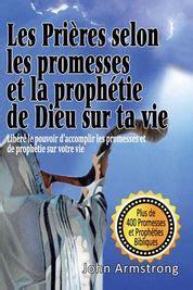 Les Prieres Selon Les Promesses Et La Prophetie Lib R Le Pouvoir D