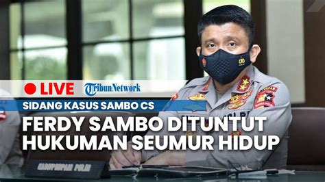 Live Sidang Kasus Sambo Cs Sidang Pembacaan Tuntutan Dan Vonis Untuk