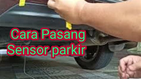 Cara Pasang Sensor Parkir Pada Honda Mobilio Brio Dan Mobil Lainnya