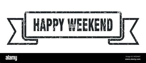 Happy Weekend Grunge Ribbon Happy Weekend Sign Happy Weekend Banner