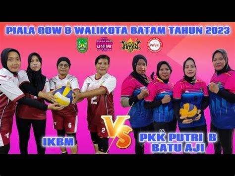 PIALA GOW PKK PUTRI B BATU AJI VS IKBM YouTube