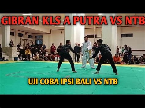 UJI COBA TEAM IPSI NTB VS IPSI BALI KLS A PUTRA DEWASA Ipsi Silat