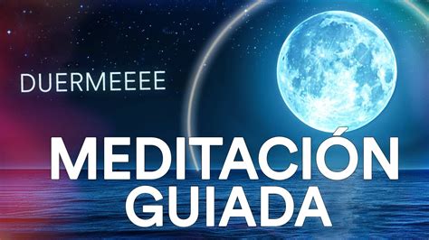 MEDITACION GUIADA PARA DORMIR Sueño PROFUNDO y REPARADOR de forma