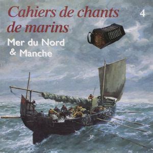 Chants Des Marins De La Mer Du Nord Et De La Manche Anthologie Des