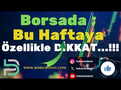 BORSADA Bu Haftaya Özellikle DİKKAT I Haluk CANBERK BORSA VİOP